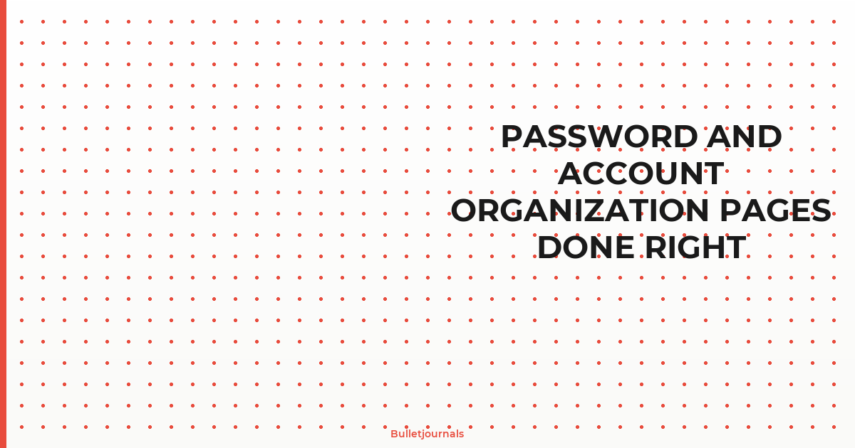 Password and Account Organization Pages Done Right
