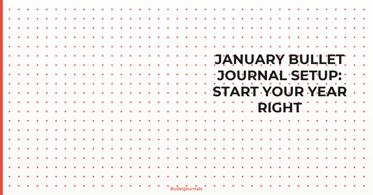 January Bullet Journal Setup: Start Your Year Right