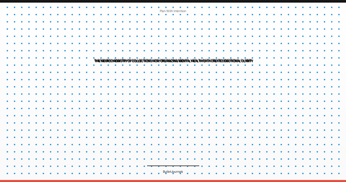 The Neurochemistry of Collections: How Organizing Mental Health Data Creates Emotional Clarity
