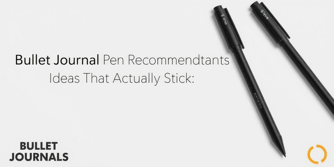 Bullet Journal Pen Recommendations Ideas That Actually Stick (2026) - BulletJournals