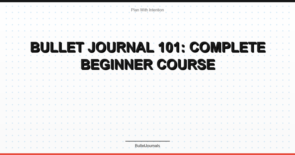 Bullet Journal 101: Complete Beginner Course