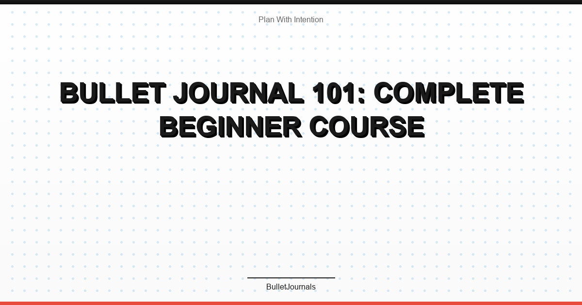 Bullet Journal 101: Complete Beginner Course