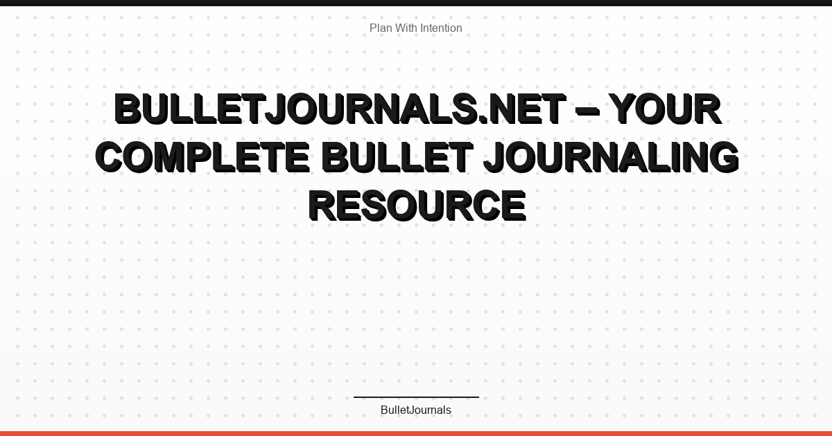 BulletJournals.net – Your Complete Bullet Journaling Resource