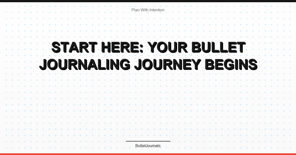 Start Here: Your Bullet Journaling Journey Begins
