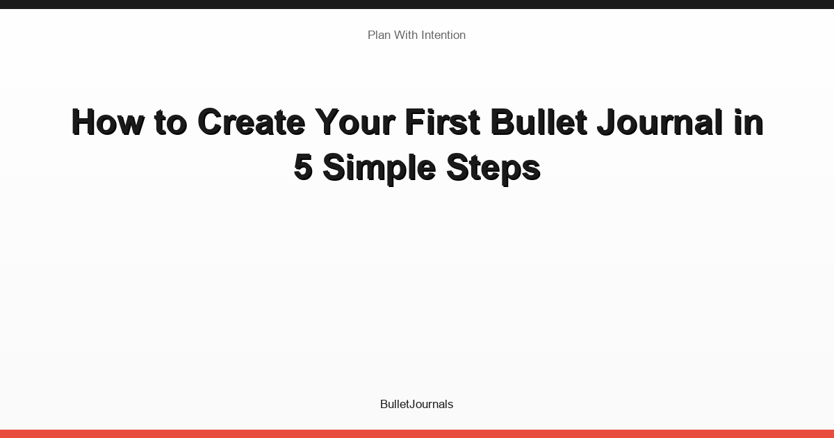 How to Create Your First Bullet Journal in 5 Simple Steps